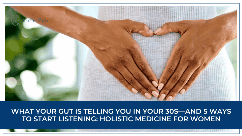 5 Ways to Start Listening to Your Gut: Integrative Health for Women